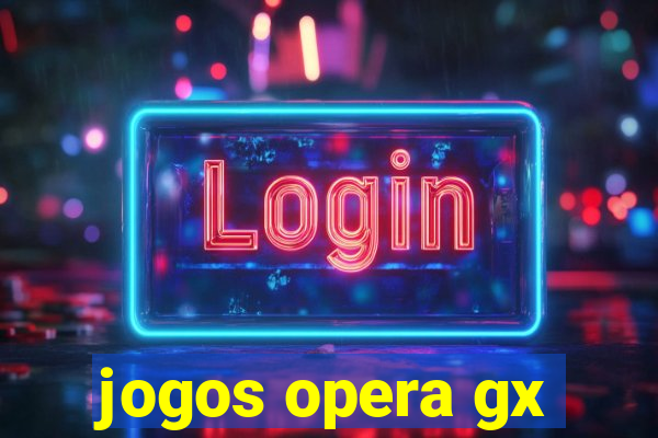 jogos opera gx